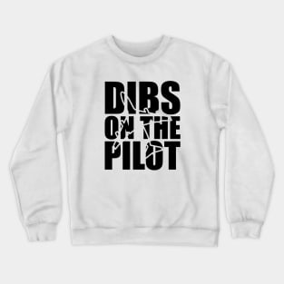 Pilot - Dibs on the pilot Crewneck Sweatshirt